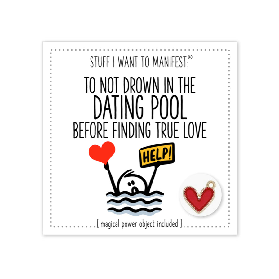 Stuff I Want To Manifest : To Not Drown in the Dating Pool Before Finding True Love