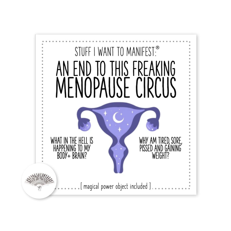 Stuff I Want To Manifest : An End To This Menopause Circus