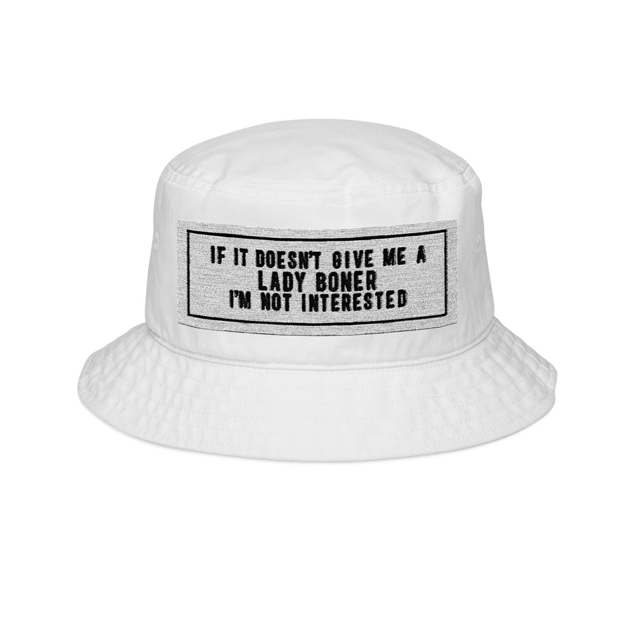 Funny Embroidered Bucket Hat - 'If It Doesn't Give Me A Lady Boner, I'm Not Interested'