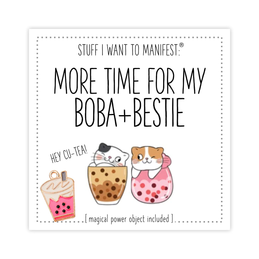 Stuff I Want To Manifest : More Time for My Boba and Bestie