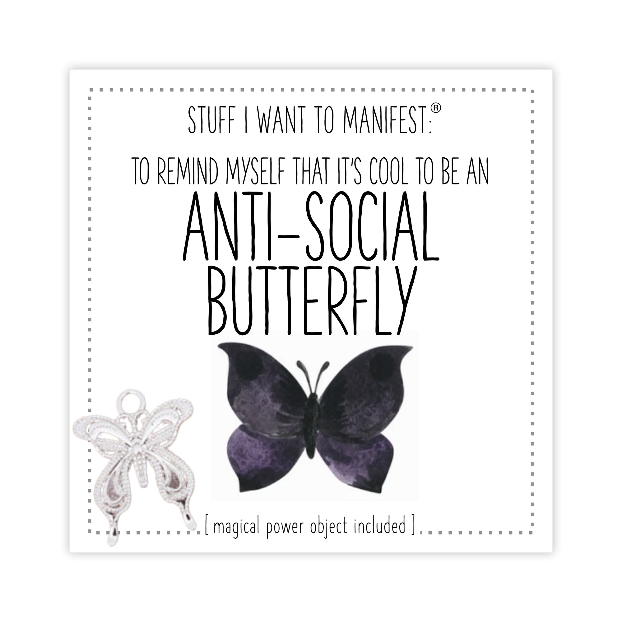 Stuff I Want To Manifest : To Remind Myself That Its Cool To Be an Anti-Social Butterfly