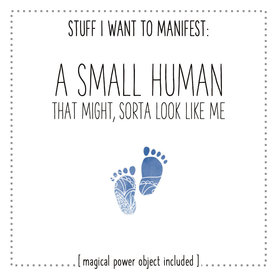 Stuff I Want To Manifest : A Small Human That Might Sorta Look Like Me