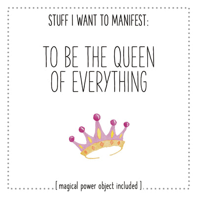 Stuff I Want To Manifest : To Be The Queen of Everything