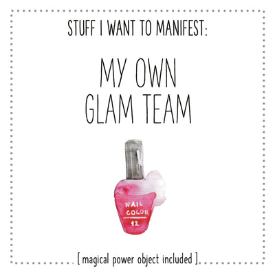 Stuff I Want To Manifest : My Own Glam Team