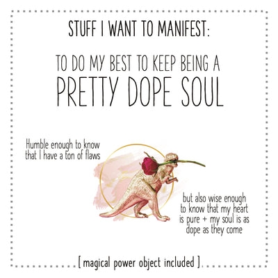 Stuff I Want To Manifest : To Remember That I'm A Pretty Dope Soul