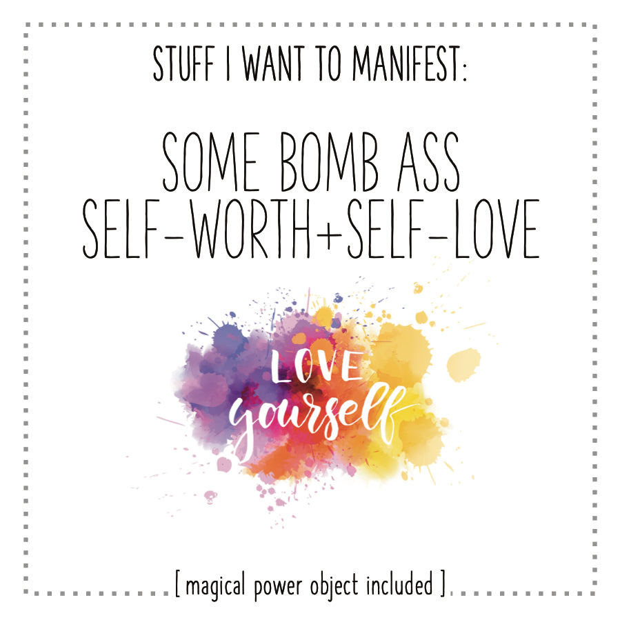 Stuff I Want To Manifest : Some Bombass Self-Worth + Self-Love