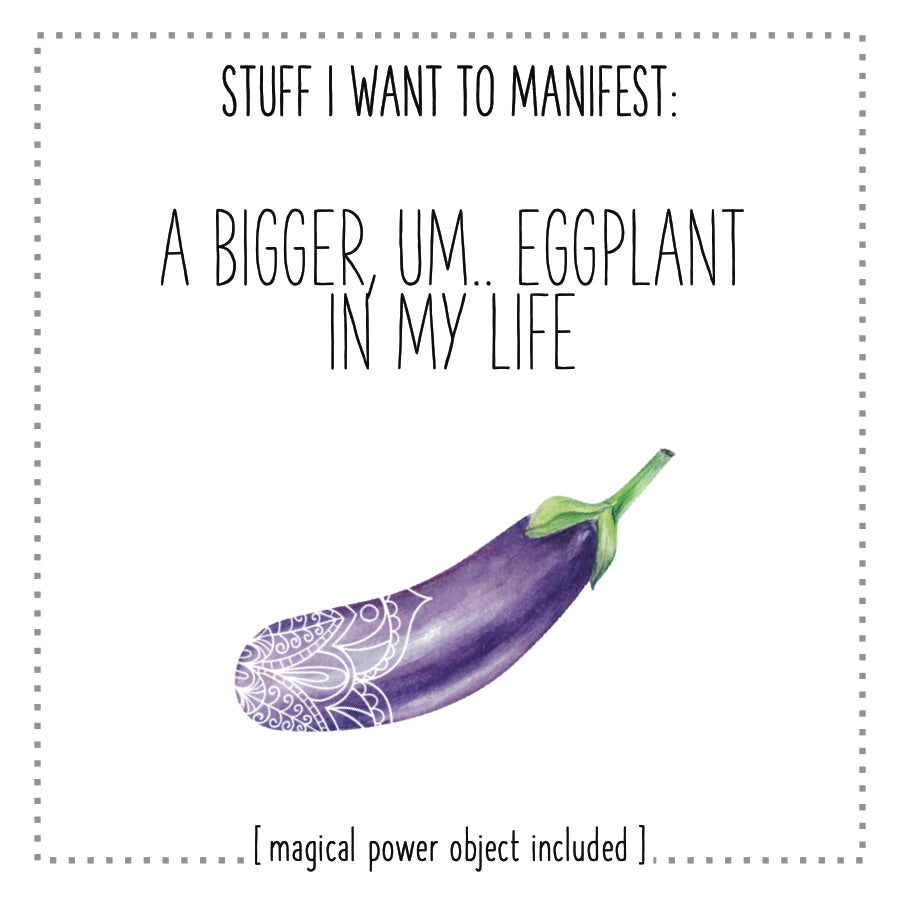 Stuff I Want To Manifest : A Bigger, um, Eggplant In My Life