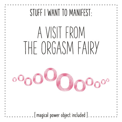 Stuff I Want To Manifest : A Visit From The Orgasm Fairy
