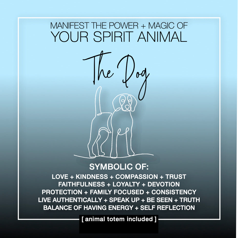 Manifest the Power + Magic of Your Spirit Animal : The Dog