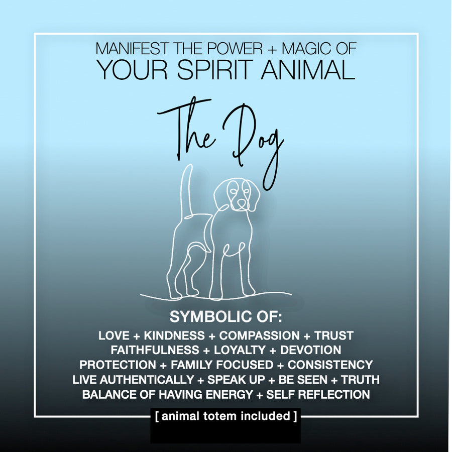 Manifest the Power + Magic of Your Spirit Animal : The Dog