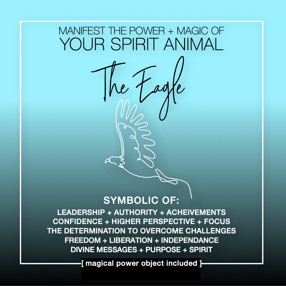 Manifest the Power + Magic of Your Spirit Animal : The Eagle