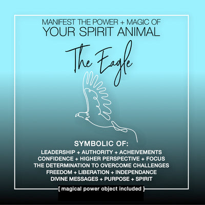 Manifest the Power + Magic of Your Spirit Animal : The Eagle