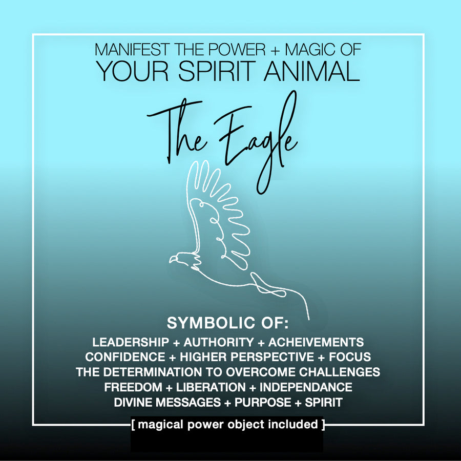 Manifest the Power + Magic of Your Spirit Animal : The Eagle