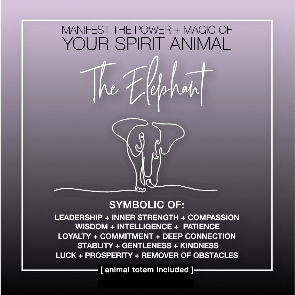Manifest the Power + Magic of Your Spirit Animal : The Elephant