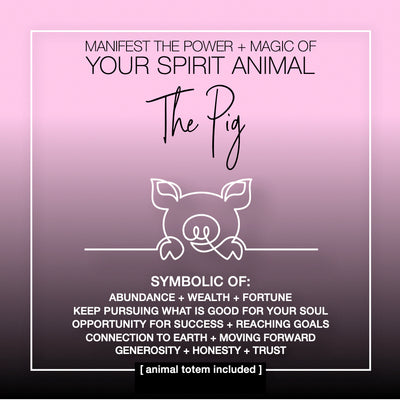 Manifest the Power + Magic of Your Spirit Animal : The Pig