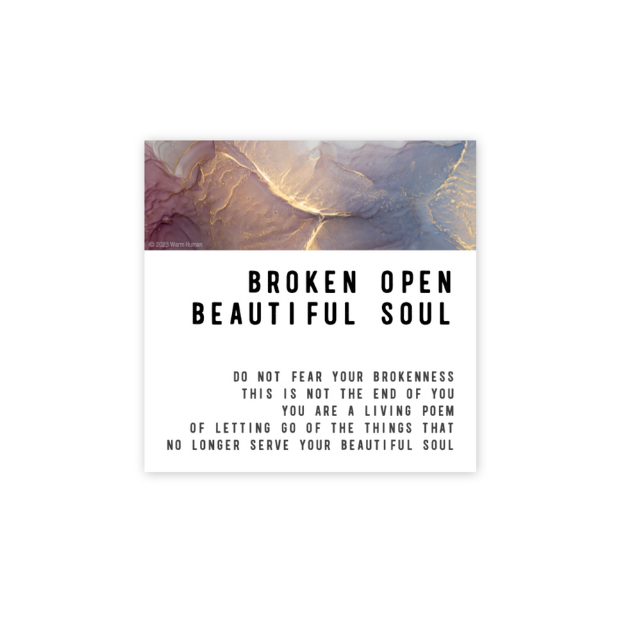Broken Open Beautiful Soul - 3.5" x 3.5" Magnet