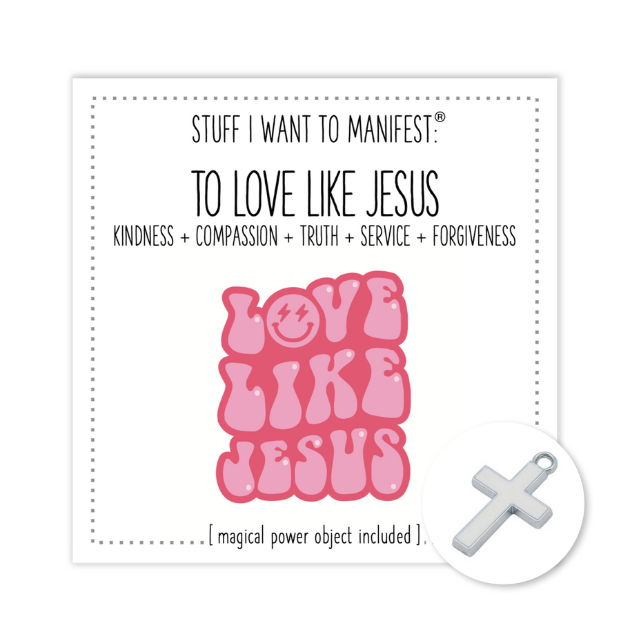 Stuff I Want To Manifest : To Love Like Jesus