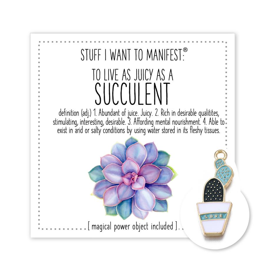 Stuff I Want To Manifest : To Live As Juicy As A Succulent