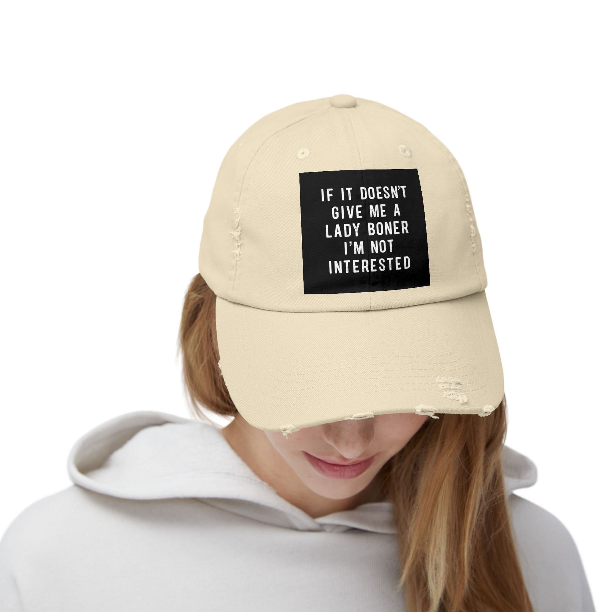 Distressed Cap - "If It Doesn't Give Me A Lady Boner, I'm Not Interested"