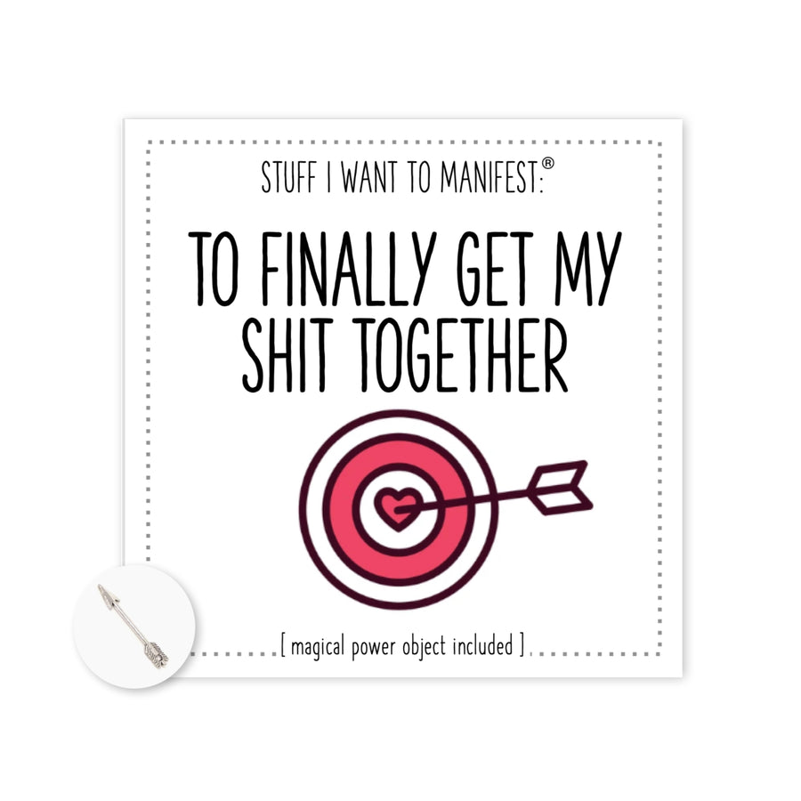 Stuff I Want To Manifest : To Finally Get My Shit Together