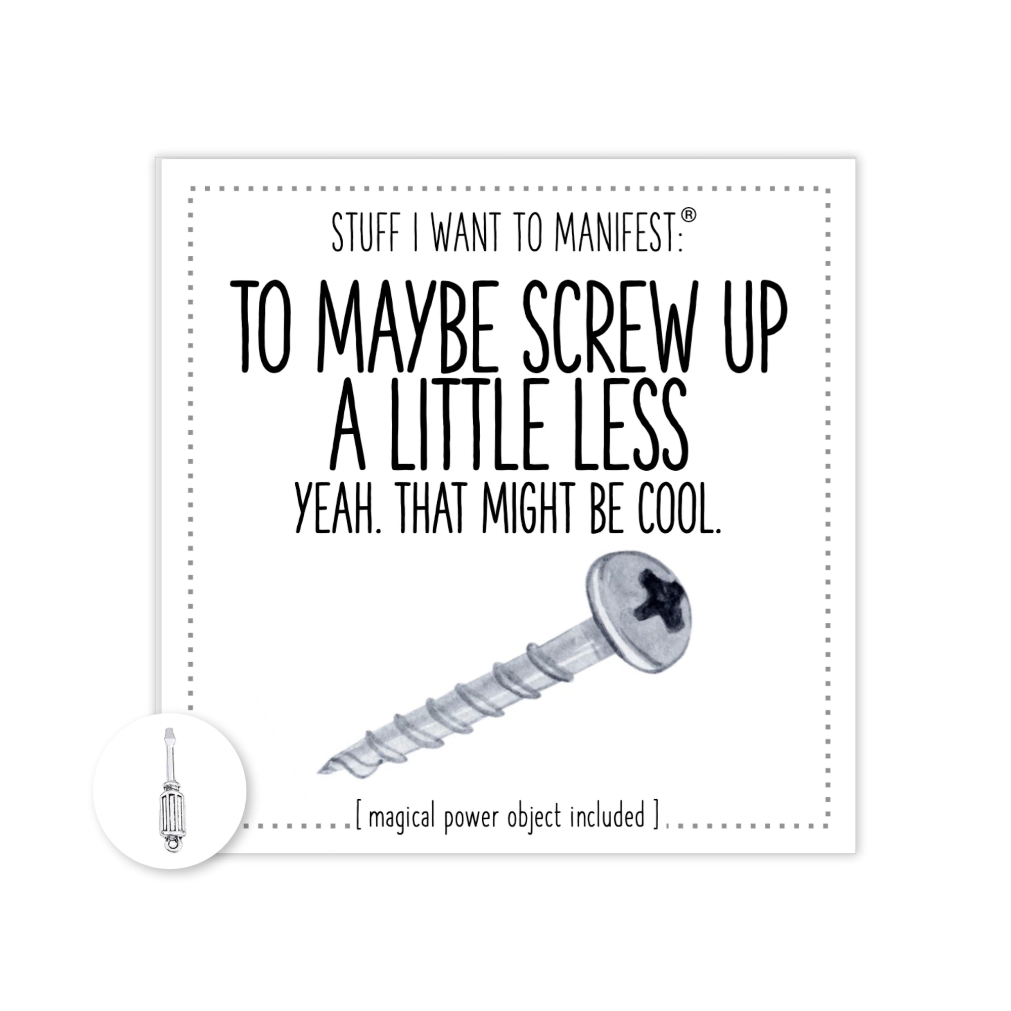 Stuff I Want To Manifest : To Maybe Screw Up A Little Less
