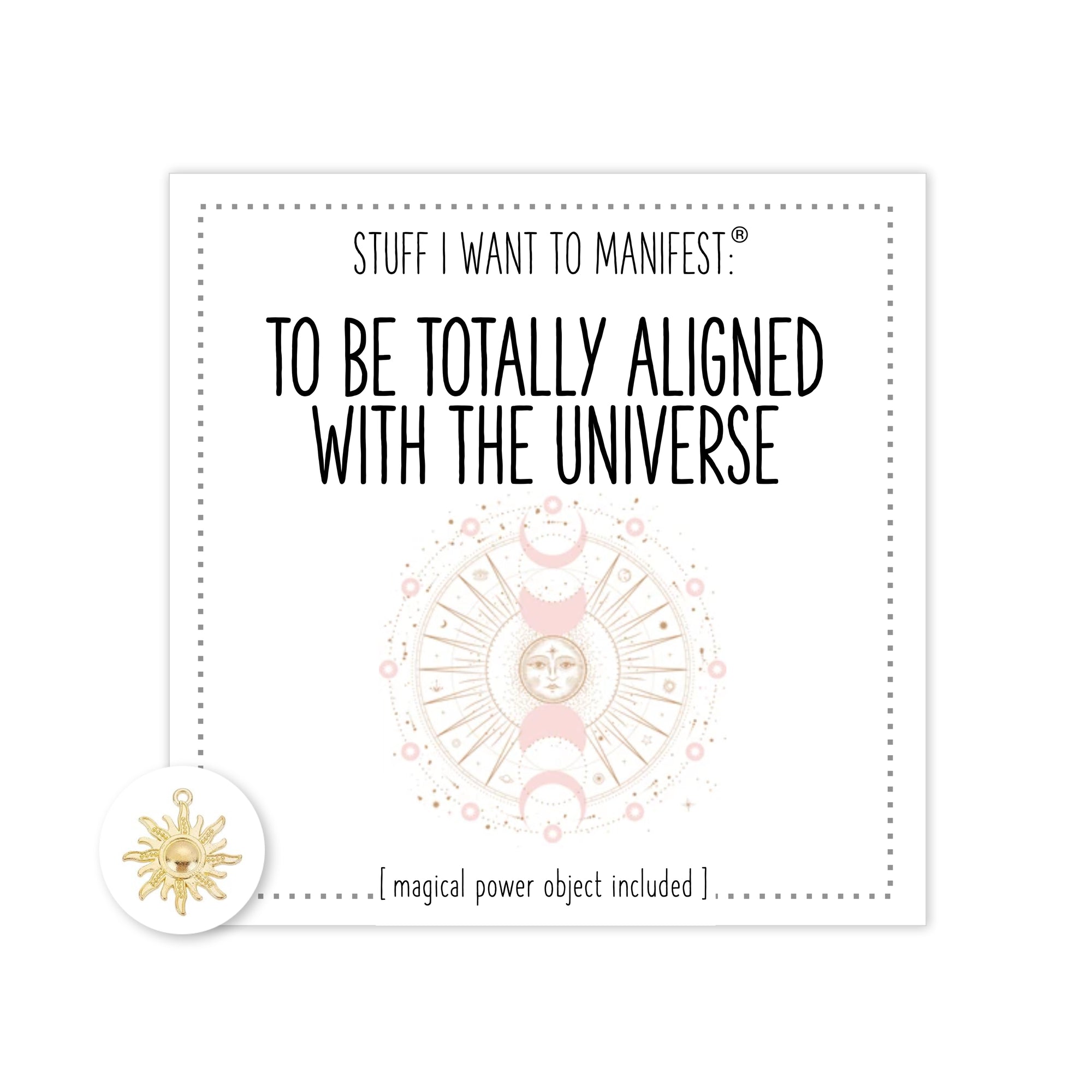 Stuff I Want To Manifest : Totally Aligned With the Universe