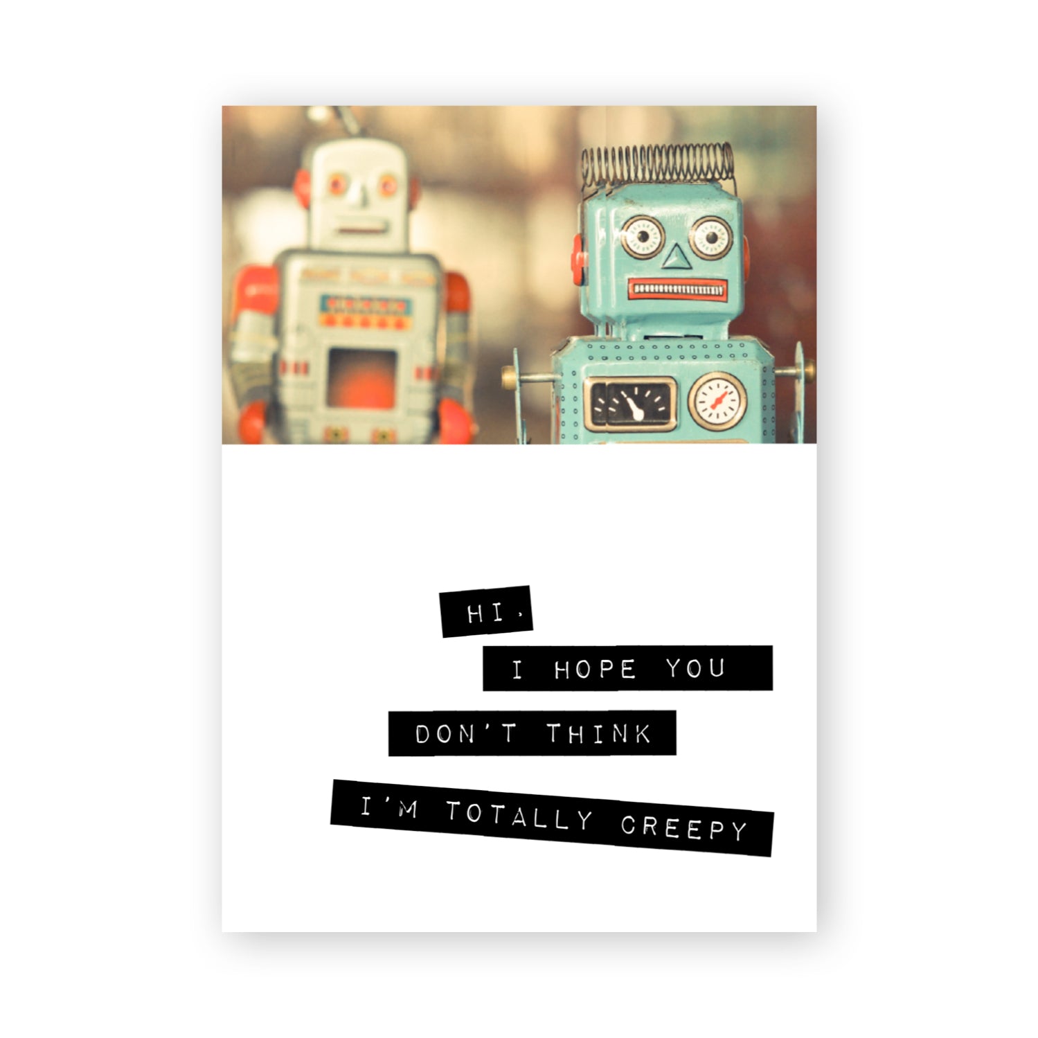 Adults Only Greeting Card - I Hope You Don't Think I'm Totally Creepy (robots)