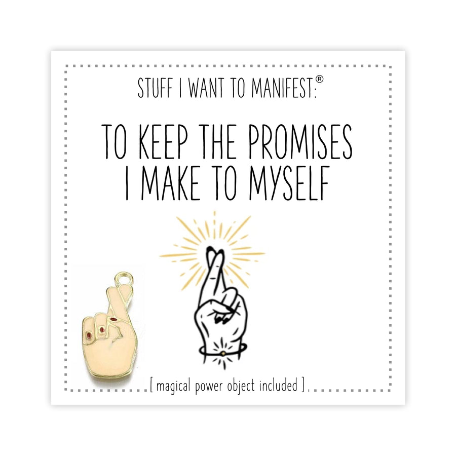 Stuff I Want To Manifest : To Keep The Promises I Make To Myself