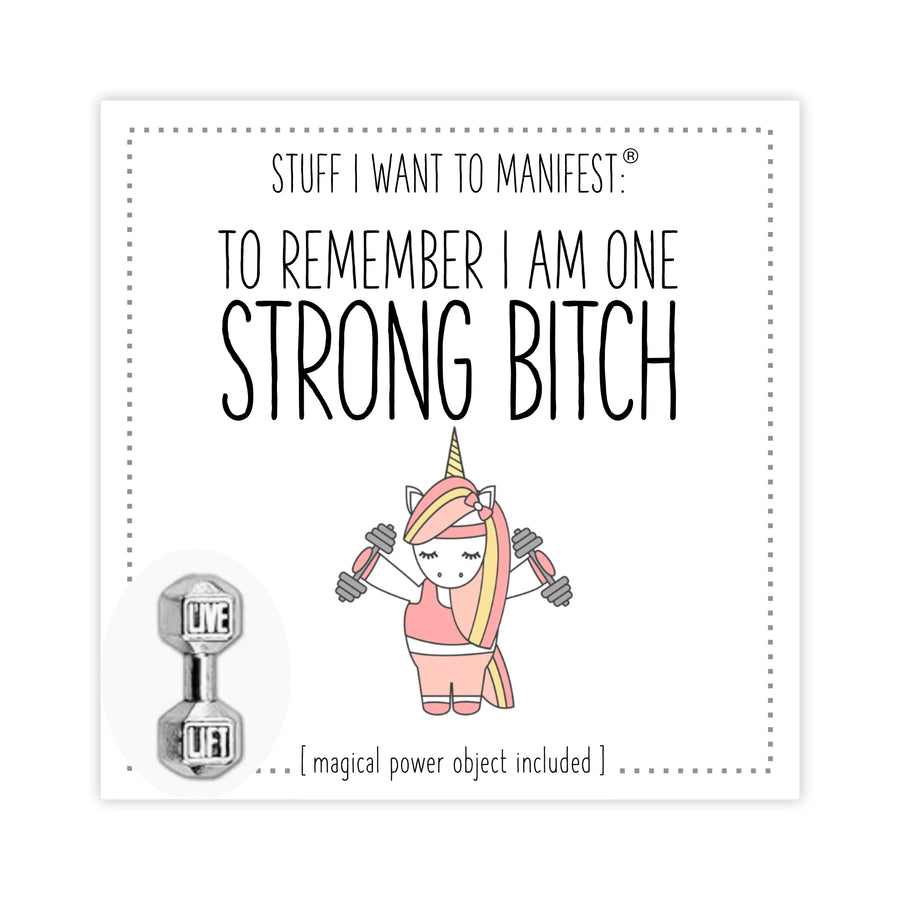 Stuff I Want To Manifest : To Remember That I Am One Strong Bitch