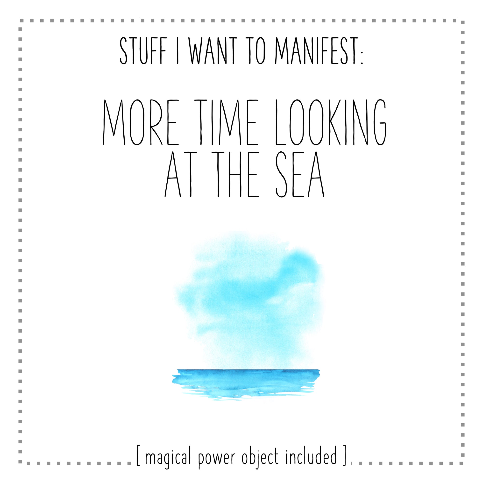 Stuff I Want To Manifest : More Time Looking at The Sea