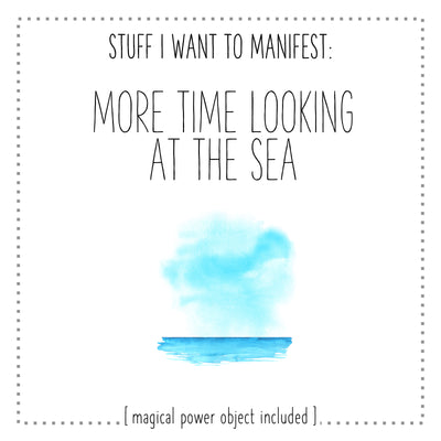 Stuff I Want To Manifest : More Time Looking at The Sea