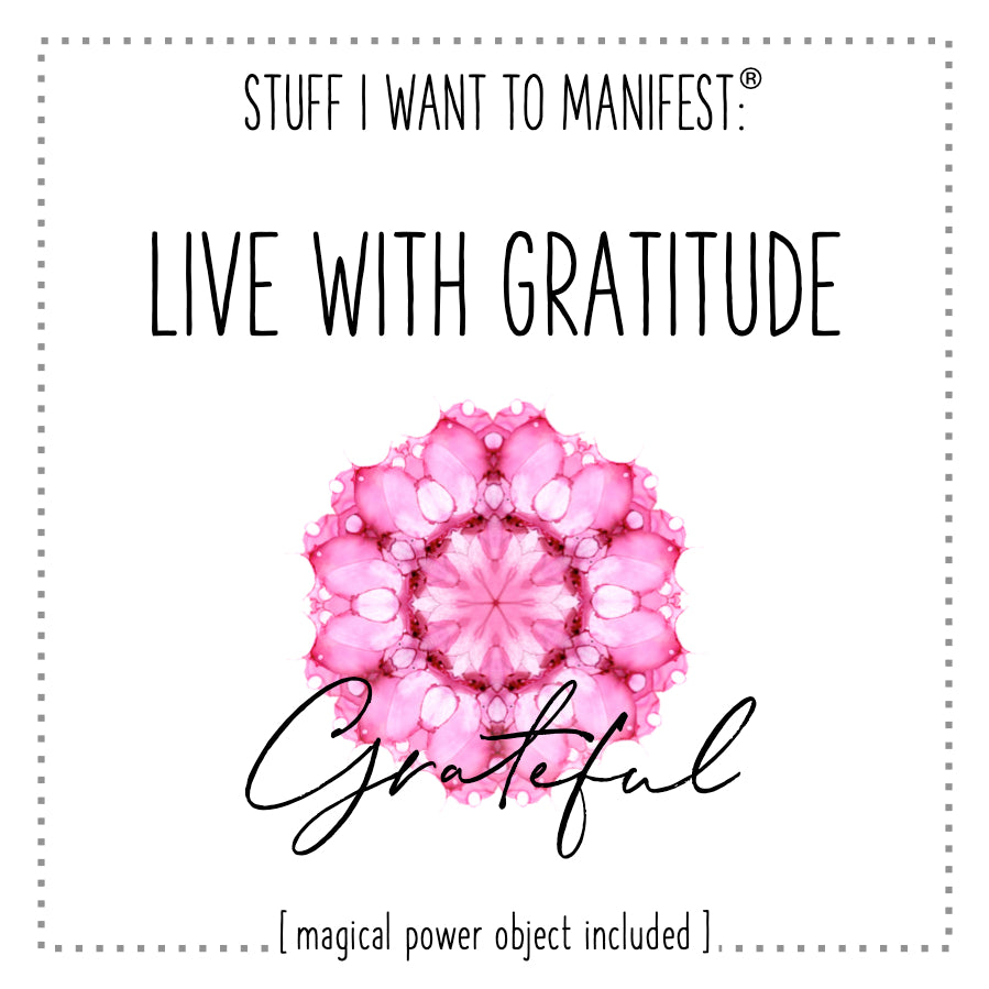 Stuff I Want To Manifest : To Live With Gratitude