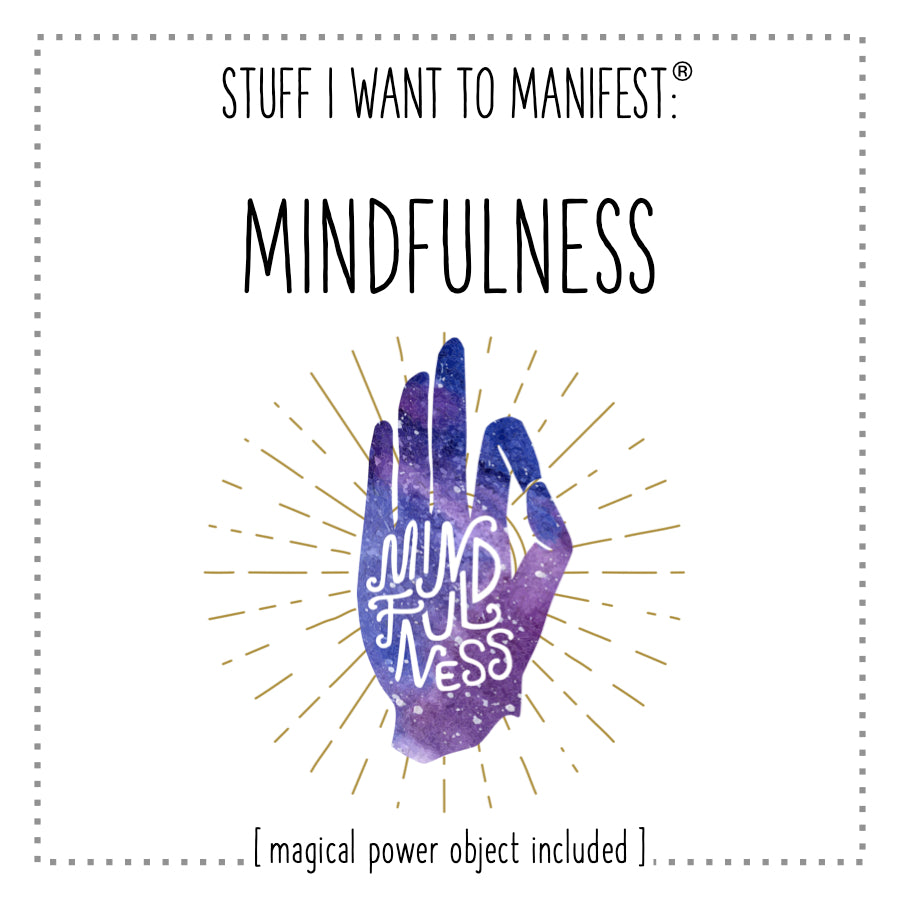 Stuff I Want To Manifest : To Practice Mindfulness Everyday