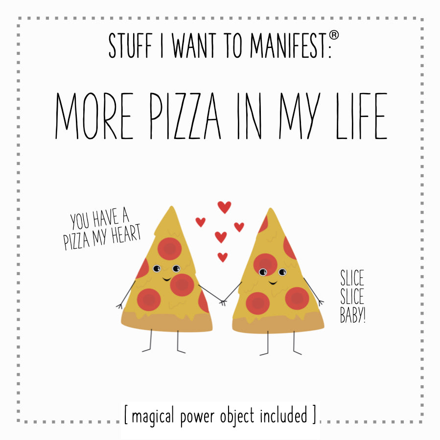 Stuff I Want To Manifest : More Pizza In My Life