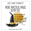 Stuff I Want To Manifest : To Have More Practical Magic In My Life - Limited Edition