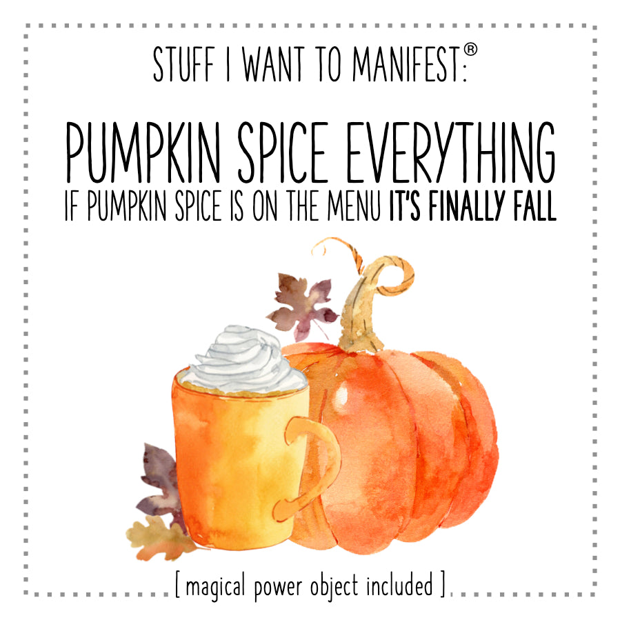 Stuff I Want To Manifest : Pumpkin Spice Everything