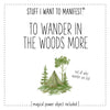 Stuff I Want To Manifest: To Wander In The Woods