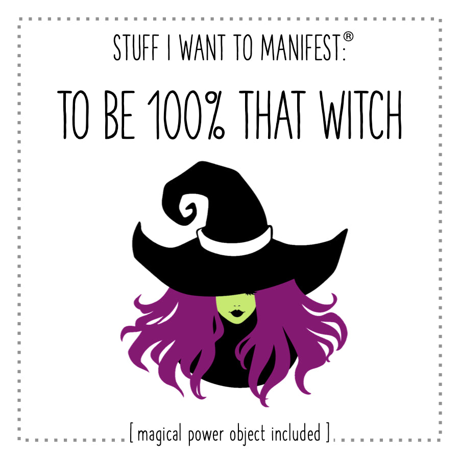Stuff I Want To Manifest : To Be 100% That Witch