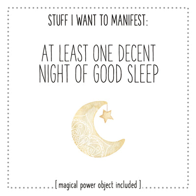 Stuff I Want To Manifest : At Least One Decent Night Sleep