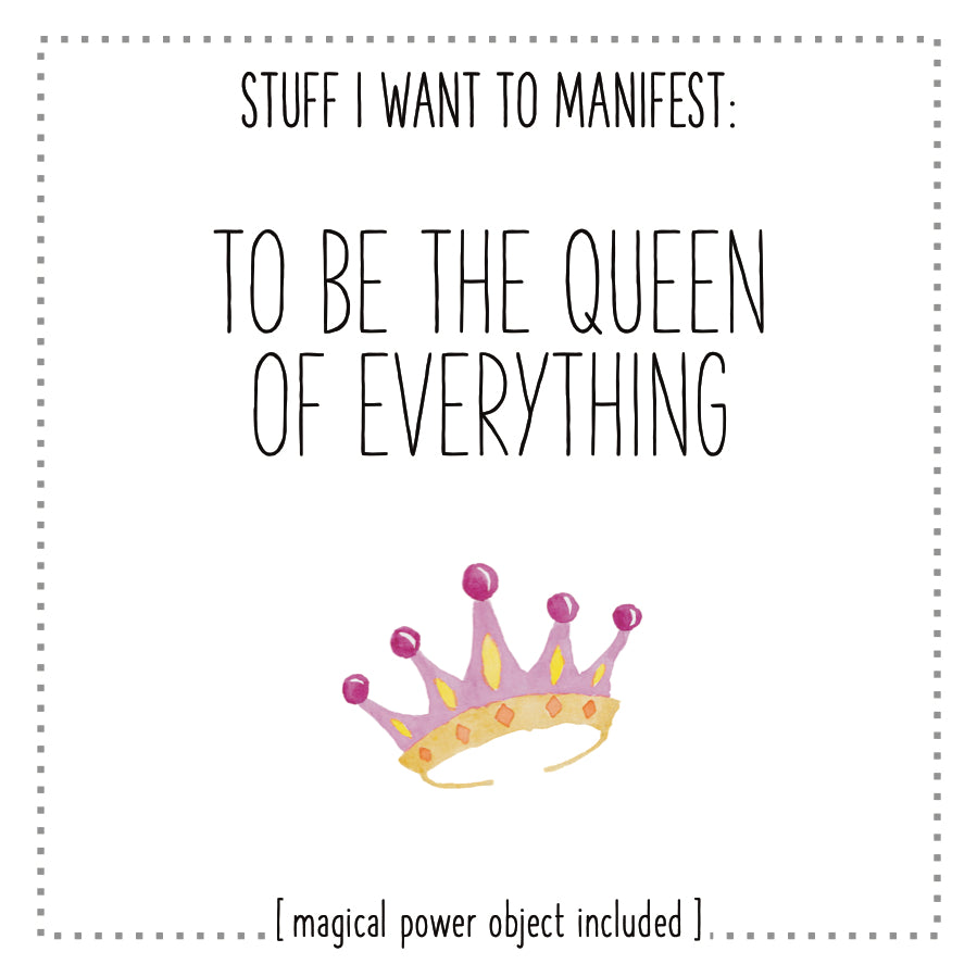 Stuff I Want To Manifest : To Be The Queen of Everything