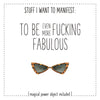 Stuff I Want To Manifest : To Be Even More Fucking Fabulous