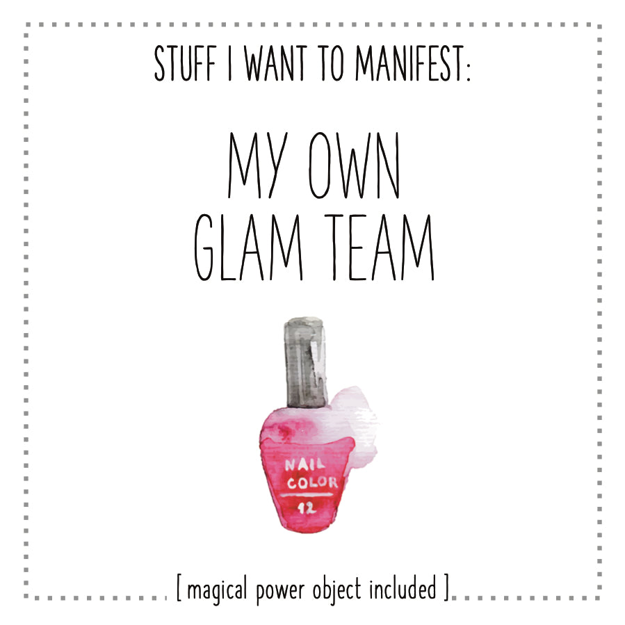 Stuff I Want To Manifest : My Own Glam Team