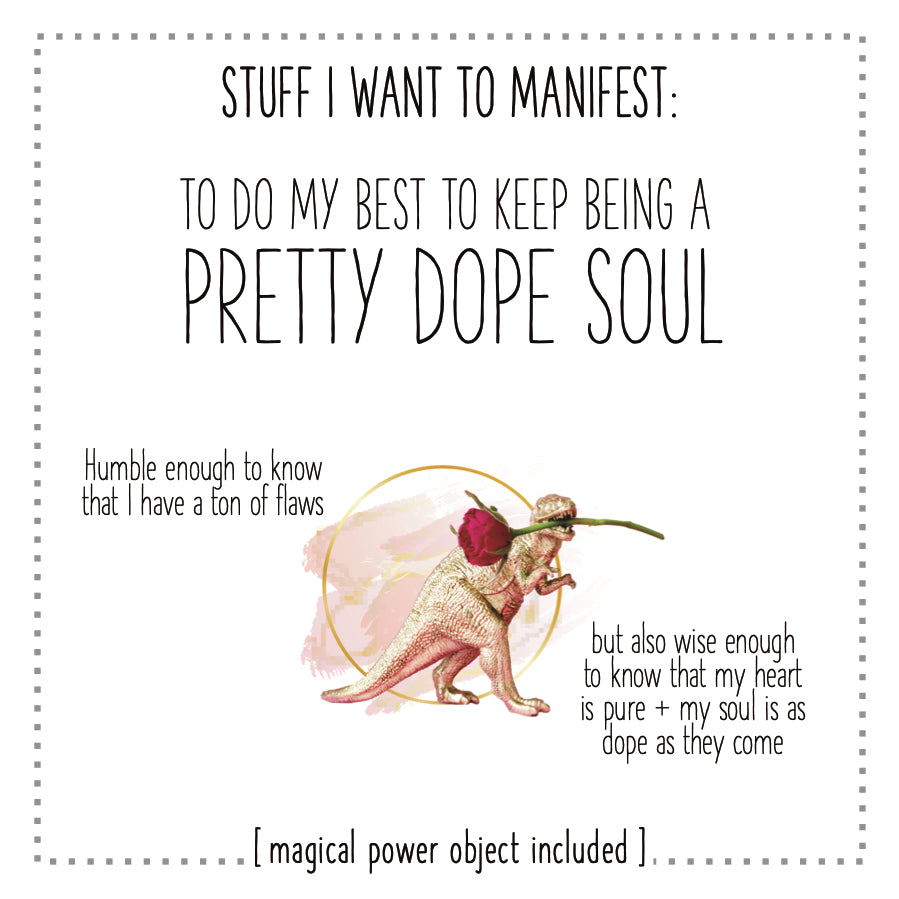 Stuff I Want To Manifest : To Remember That I'm A Pretty Dope Soul