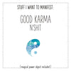 Stuff I Want To Manifest : Good Karma n'Shit