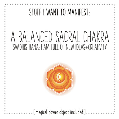 Stuff I Want To Manifest : A Balanced Sacral Chakra / Svadhisthana