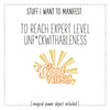 Stuff I Want To Manifest : To Reach Expert Level Unfuckwithableness