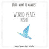 Stuff I Want To Manifest : World Peace n'Shit