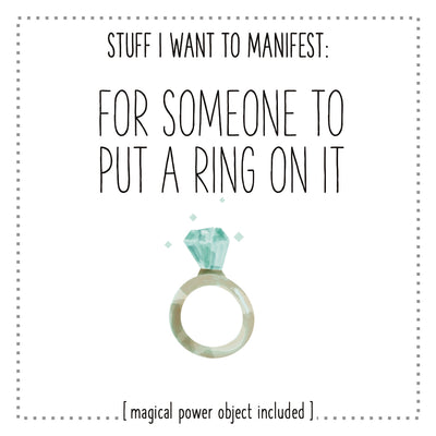 Stuff I Want To Manifest : For Someone To Put A Ring On It