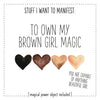 Stuff I Want To Manifest : To Own My Brown Girl Magic