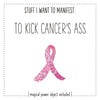 Stuff I Want To Manifest : To Kick Cancer's Ass